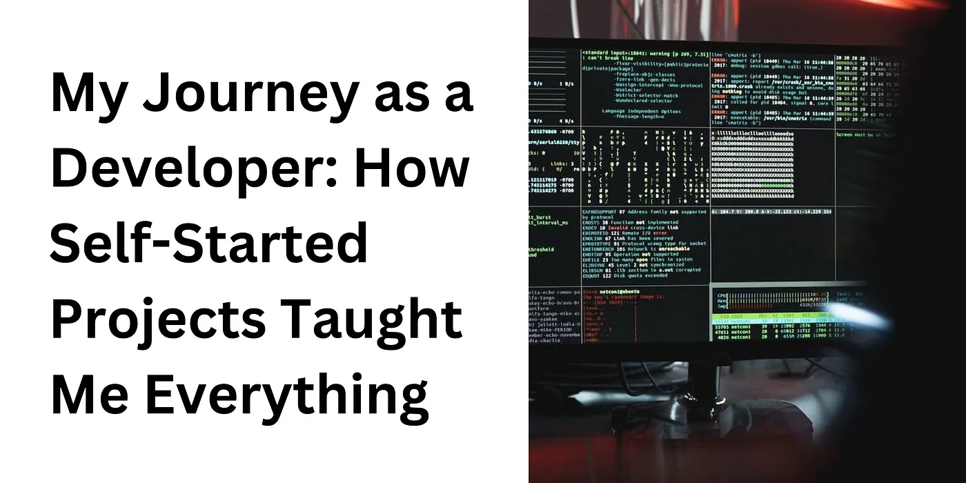 My Journey as a Developer: How Self-Started Projects Taught Me Everything